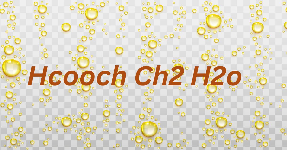Hcooch Ch2 H2o